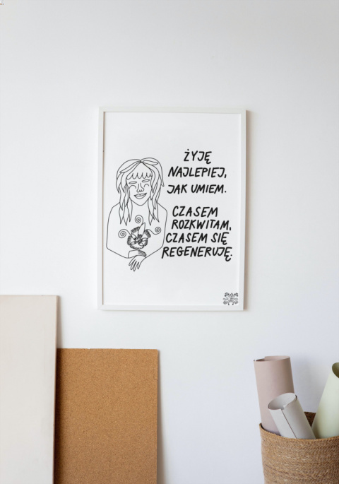 Plakat A3 "Żyję najlepiej, jak umiem (Rozkwitam)" Plakat A3 "Żyję najlepiej, jak umiem (Rozkwitam)"