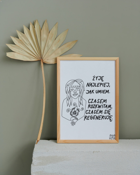 Plakat A4 "Żyję najlepiej, jak umiem (Rozkwitam)" Plakat A4 "Żyję najlepiej, jak umiem (Rozkwitam)"